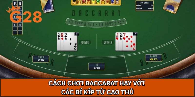 Cách chơi Baccarat hay với các bí kíp từ cao thủ