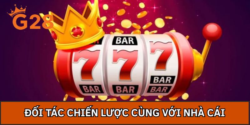 Đối tác chiến lược cùng với nhà cái