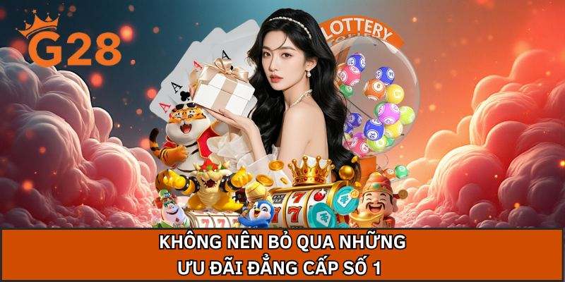 Không nên bỏ qua những ưu đãi đẳng cấp số 1 