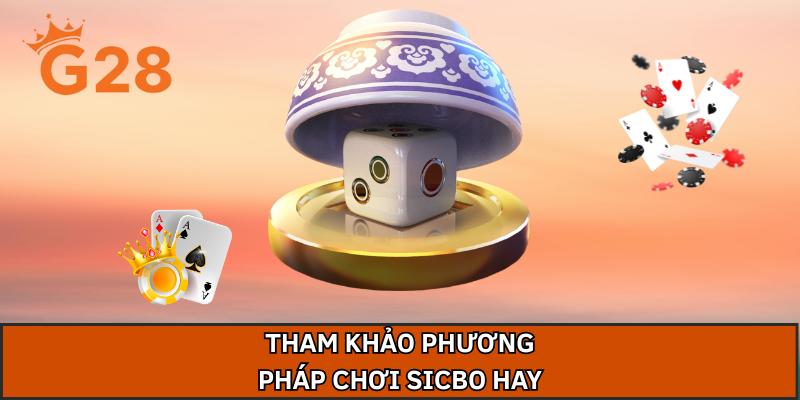 Tham khảo phương pháp chơi sicbo hay