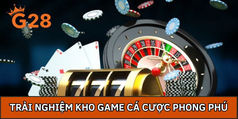 Trải nghiệm kho game cá cược phong phú