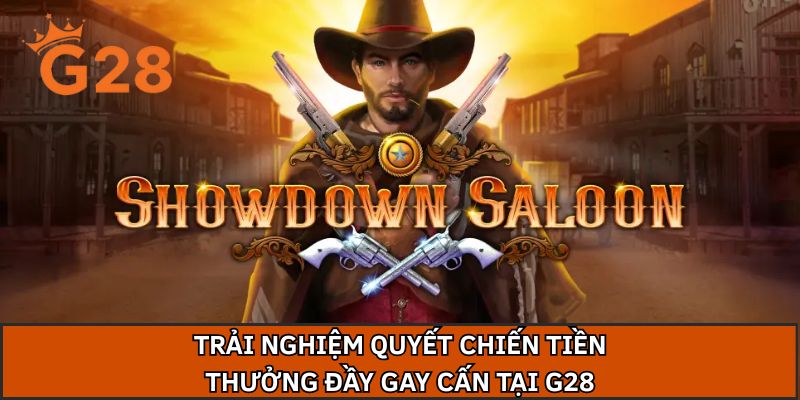 Trải nghiệm quyết chiến tiền thưởng đầy gay cấn tại G28