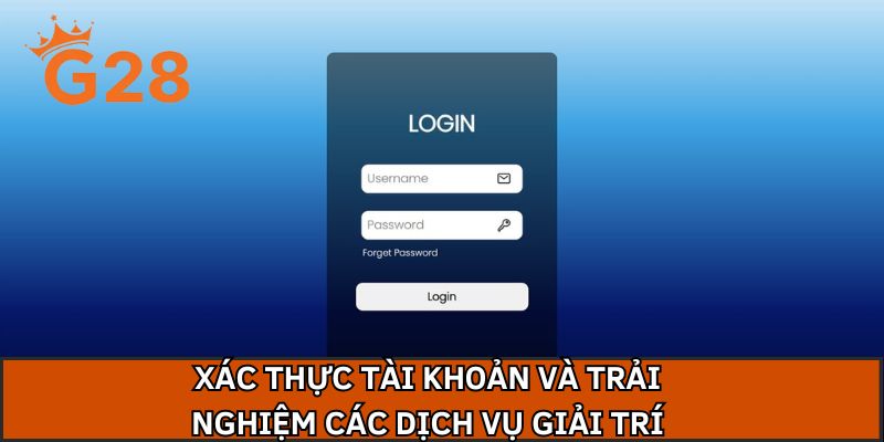 Xác thực tài khoản và trải nghiệm các dịch vụ giải trí 
